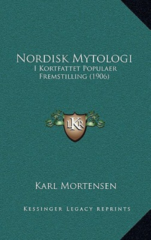 Kniha Nordisk Mytologi: I Kortfattet Populaer Fremstilling (1906) Karl Mortensen