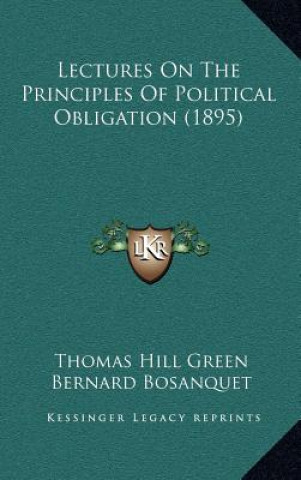 Könyv Lectures On The Principles Of Political Obligation (1895) Thomas Hill Green