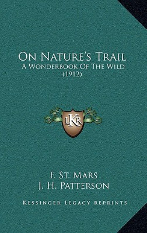 Kniha On Nature's Trail: A Wonderbook Of The Wild (1912) F. St Mars