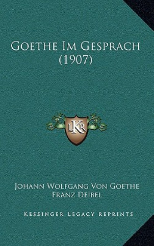 Kniha Goethe Im Gesprach (1907) Johann Wolfgang Von Goethe