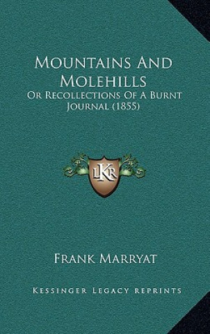 Carte Mountains And Molehills: Or Recollections Of A Burnt Journal (1855) Frank Marryat