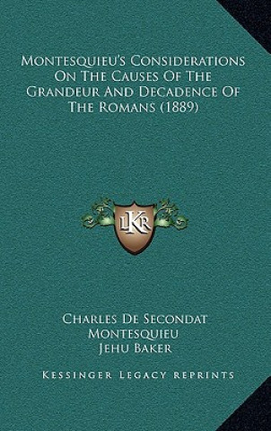 Kniha Montesquieu's Considerations on the Causes of the Grandeur and Decadence of the Romans (1889) Charles De Secondat Montesquieu