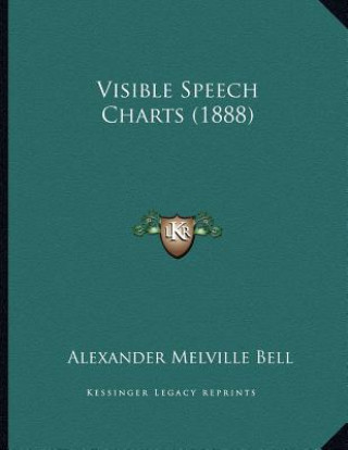 Kniha Visible Speech Charts (1888) Alexander Melville Bell