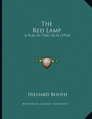 Carte The Red Lamp: A Play In Two Acts (1914) Hilliard Booth