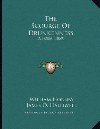 Book The Scourge Of Drunkenness: A Poem (1859) William Hornby