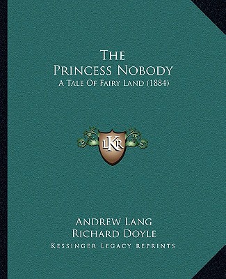 Książka The Princess Nobody: A Tale Of Fairy Land (1884) Andrew Lang