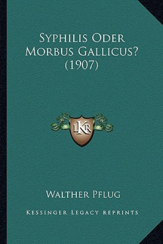 Buch Syphilis Oder Morbus Gallicus? (1907) Walther Pflug