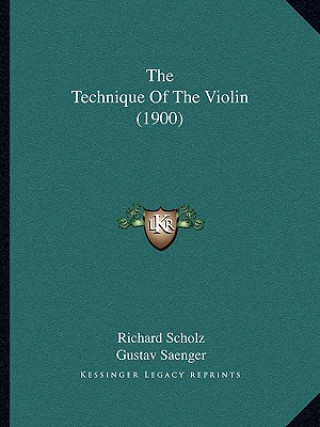 Knjiga The Technique Of The Violin (1900) Richard Scholz