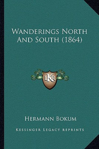 Libro Wanderings North And South (1864) Hermann Bokum