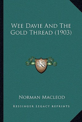 Kniha Wee Davie And The Gold Thread (1903) Norman MacLeod