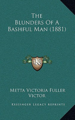Carte The Blunders Of A Bashful Man (1881) Metta Victoria Fuller Victor