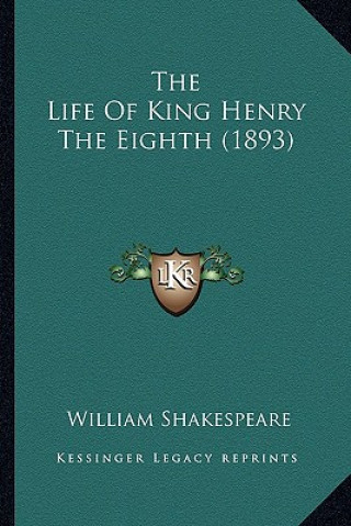 Könyv The Life Of King Henry The Eighth (1893) William Shakespeare