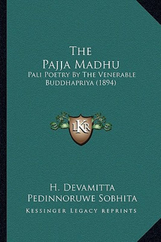 Könyv The Pajja Madhu: Pali Poetry By The Venerable Buddhapriya (1894) C. A. Seelakkhandha