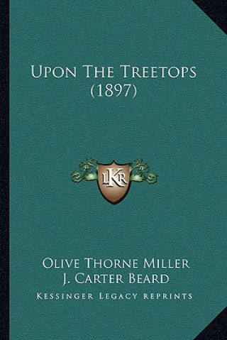 Libro Upon The Treetops (1897) Olive Thorne Miller