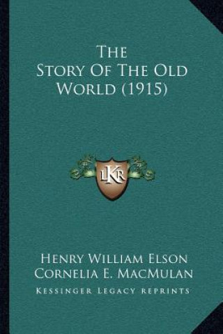 Kniha The Story Of The Old World (1915) Henry William Elson