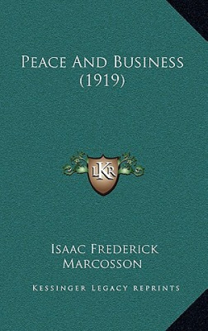 Buch Peace And Business (1919) Isaac Frederick Marcosson