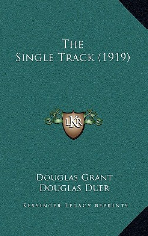 Knjiga The Single Track (1919) Douglas Grant