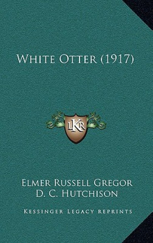 Könyv White Otter (1917) Elmer Russell Gregor