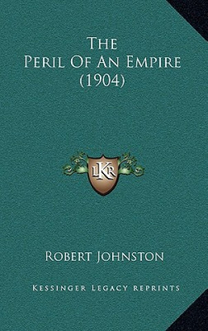 Kniha The Peril Of An Empire (1904) Johnston  Robert  Prof