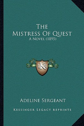 Carte The Mistress Of Quest: A Novel (1895) Adeline Sergeant