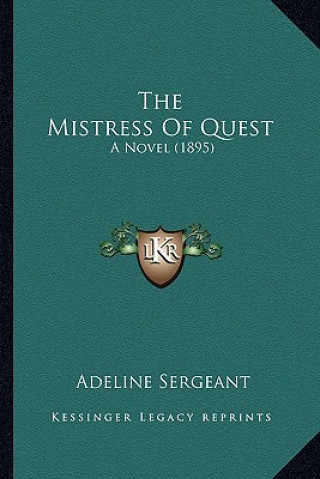 Book The Mistress Of Quest: A Novel (1895) Adeline Sergeant