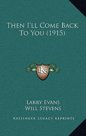 Kniha Then I'll Come Back To You (1915) Larry Evans