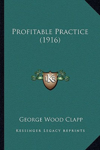 Book Profitable Practice (1916) George Wood Clapp