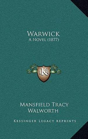 Libro Warwick: A Novel (1877) Mansfield Tracy Walworth