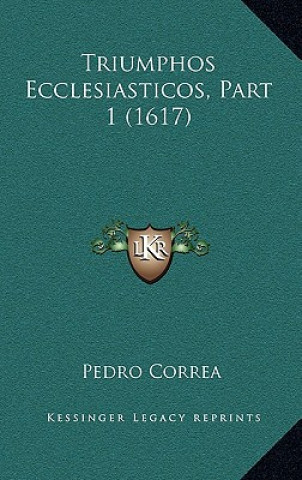 Kniha Triumphos Ecclesiasticos, Part 1 (1617) Pedro Correa