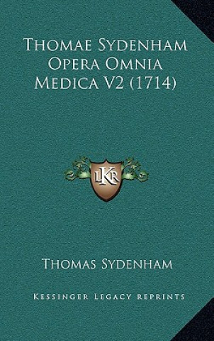 Livre Thomae Sydenham Opera Omnia Medica V2 (1714) Thomas Sydenham