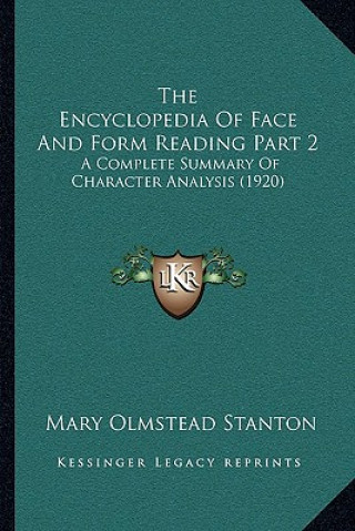 Könyv The Encyclopedia Of Face And Form Reading Part 2: A Complete Summary Of Character Analysis (1920) Mary Olmstead Stanton