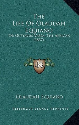 Carte The Life Of Olaudah Equiano: Or Gustavus Vassa, The African (1837) Olaudah Equiano