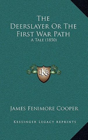 Книга The Deerslayer Or The First War Path: A Tale (1850) James Fenimore Cooper