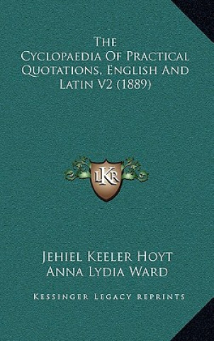 Książka The Cyclopaedia Of Practical Quotations, English And Latin V2 (1889) Jehiel Keeler Hoyt