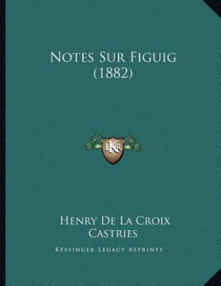 Книга Notes Sur Figuig (1882) Henry De La Croix Castries