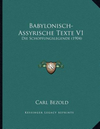 Kniha Babylonisch-Assyrische Texte V1: Die Schopfungslegende (1904) Carl Bezold