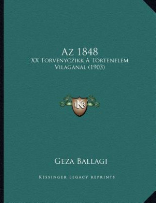Kniha Az 1848: XX Torvenyczikk A Tortenelem Vilaganal (1903) Geza Ballagi