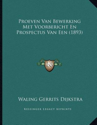 Kniha Proeven Van Bewerking Met Voorbericht En Prospectus Van Een (1893) Waling Gerrits Dijkstra