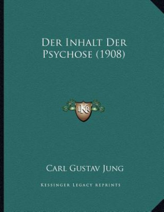Könyv Der Inhalt Der Psychose (1908) Carl Gustav Jung