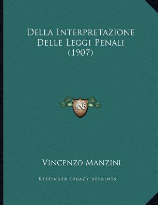 Kniha Della Interpretazione Delle Leggi Penali (1907) Vincenzo Manzini