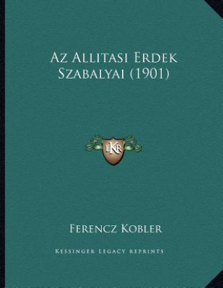 Carte Az Allitasi Erdek Szabalyai (1901) Ferencz Kobler