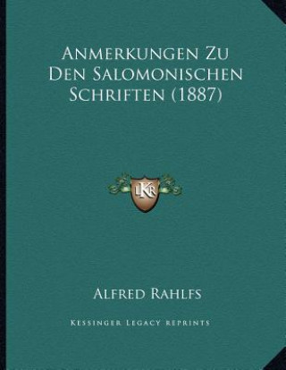 Kniha Anmerkungen Zu Den Salomonischen Schriften (1887) Alfred Rahlfs