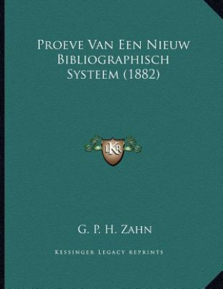 Könyv Proeve Van Een Nieuw Bibliographisch Systeem (1882) G. P. H. Zahn