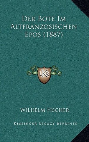 Buch Der Bote Im Altfranzosischen Epos (1887) Wilhelm Fischer