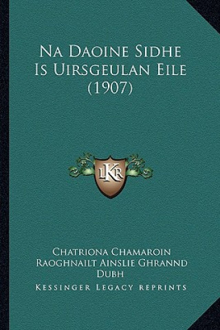 Könyv Na Daoine Sidhe Is Uirsgeulan Eile (1907) Chatriona Chamaroin