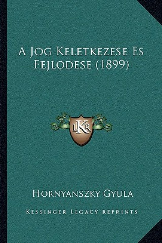 Kniha A Jog Keletkezese Es Fejlodese (1899) Hornyanszky Gyula