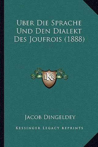 Kniha Uber Die Sprache Und Den Dialekt Des Joufrois (1888) Jacob Dingeldey