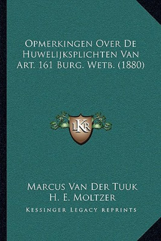 Livre Opmerkingen Over De Huwelijksplichten Van Art. 161 Burg. Wetb. (1880) Marcus Van Der Tuuk