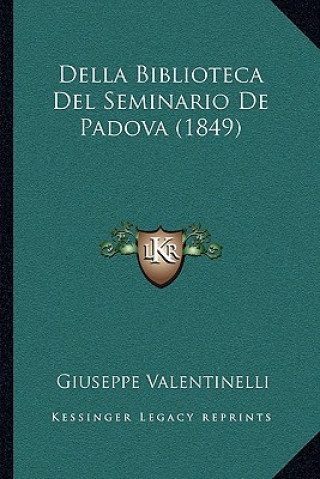 Buch Della Biblioteca Del Seminario De Padova (1849) Giuseppe Valentinelli