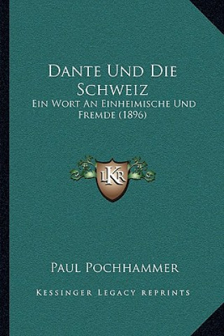 Book Dante Und Die Schweiz: Ein Wort An Einheimische Und Fremde (1896) Paul Pochhammer